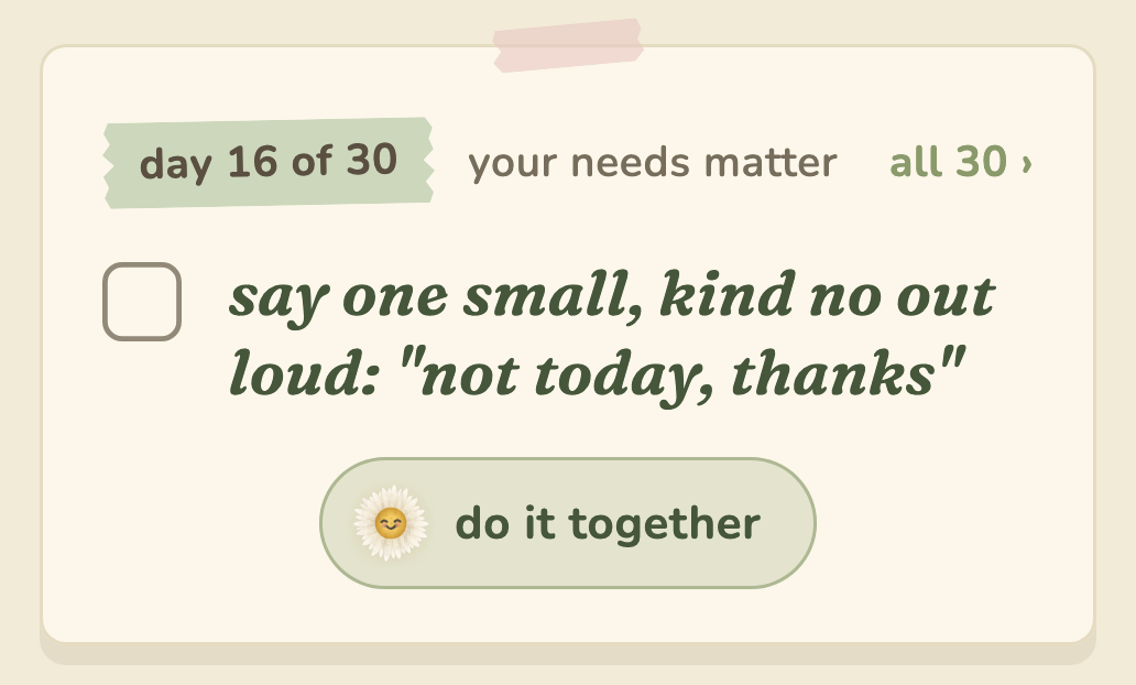 the day 16 card in the Daisy app, "day 16 of 30, your needs matter": say one small, kind no out loud: "not today, thanks", with a "do it together" button under it